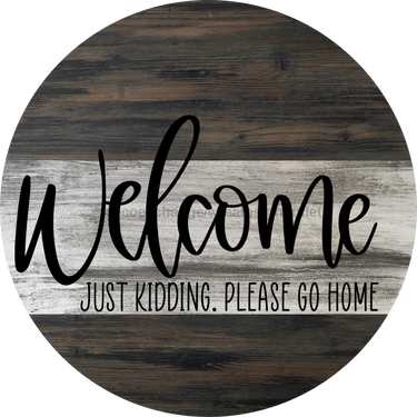 Wreath Sign, Sarcastic Sign, Please Go Home, Round Sign, DECOE-452, DecoExchange, Sign For Wreath - DecoExchange